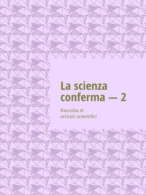 cover image of La scienza conferma – 2. Raccolta di articoli scientifici